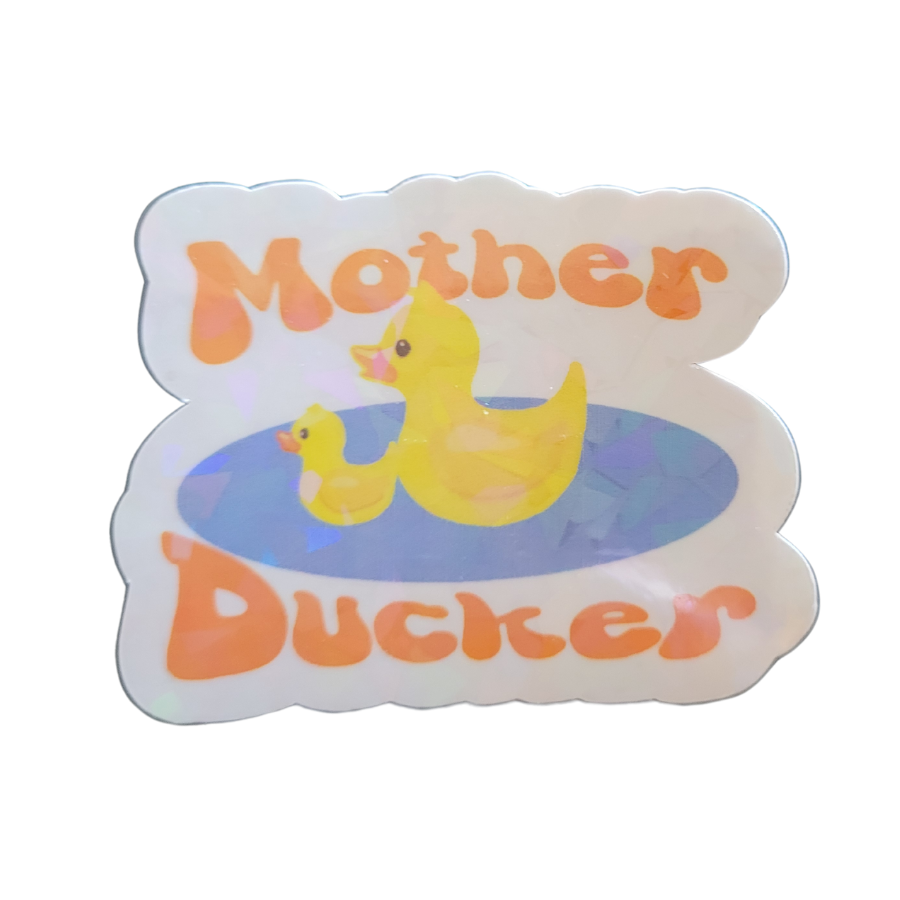 Mother Ducker Sticker (holographic)