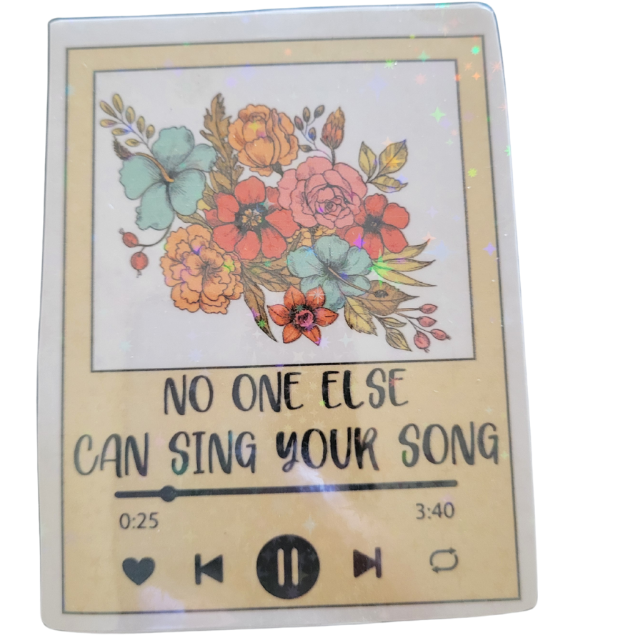 No one can sing your song sticker (holographic)